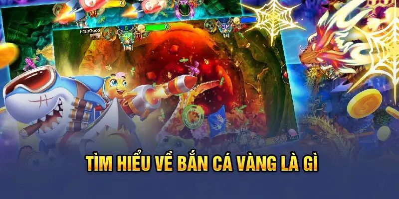 Game bắn cá vàng có ý nghĩa cụ thể là gì